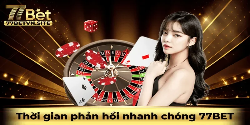 Liên hệ 77BET và được phản hồi nhanh chóng