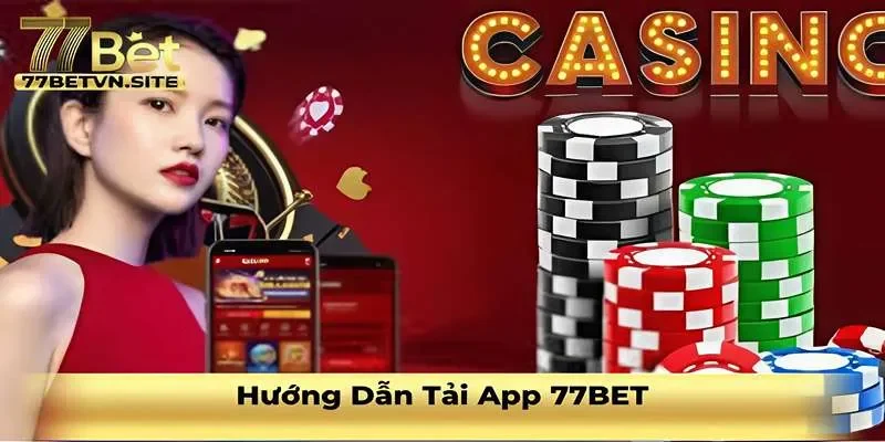 Hướng dẫn tải app 77BET