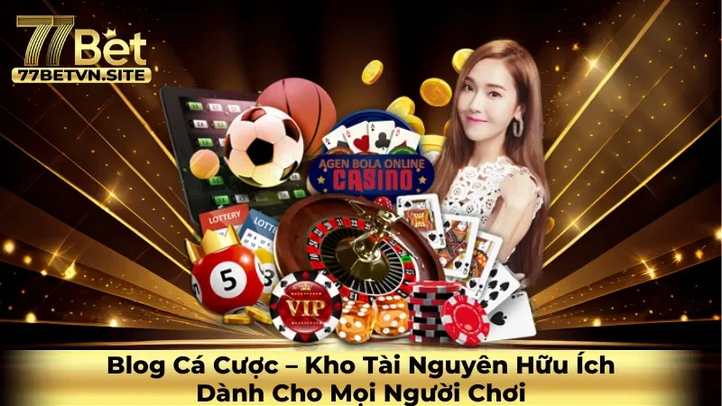Blog Cá Cược – Kho Tài Nguyên Hữu Ích Dành Cho Mọi Người Chơi
