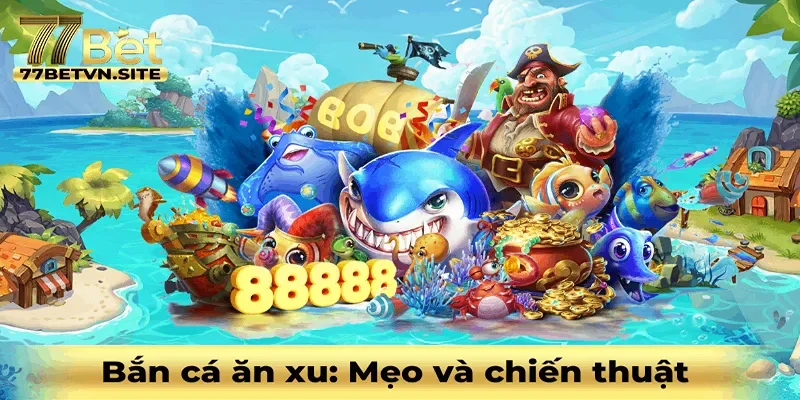 BẮN CÁ ĂN XU