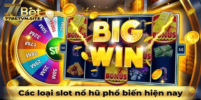 Các Dòng Slot Nổ Hũ Phổ Biến