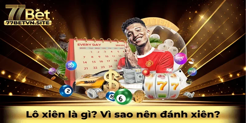Lô xiên là gì? Cách đánh lô xiên vì sao nên biết?