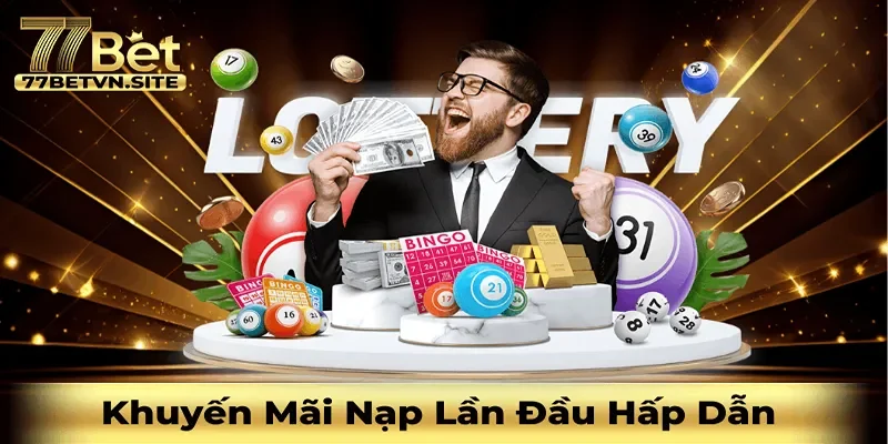 khuyến mãi nạp lần đầu tại 77bet