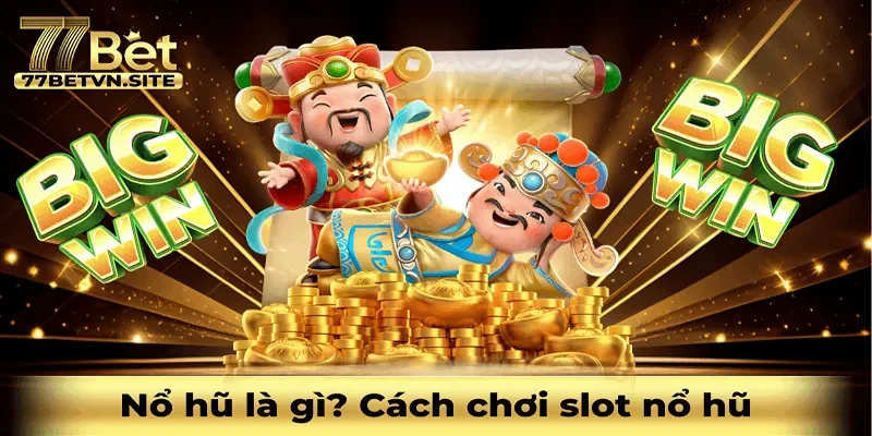 Nổ Hũ Là Gì?