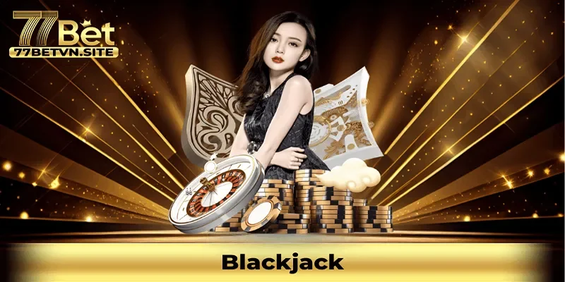 Blackjack - top 10 game casino 77bet